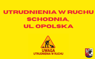 UTRUDNIENIA W RUCHU (Schodnia, ul. Opolska)
